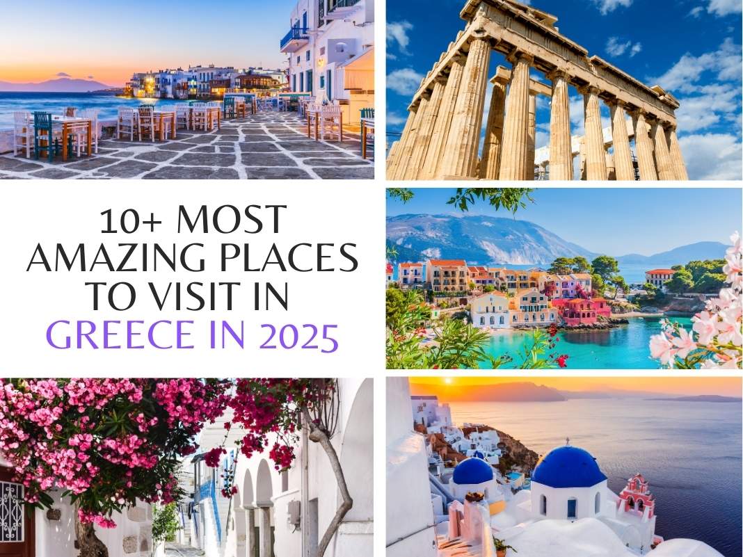 10+ Most Amazing Places to Visit in Greece in 2025